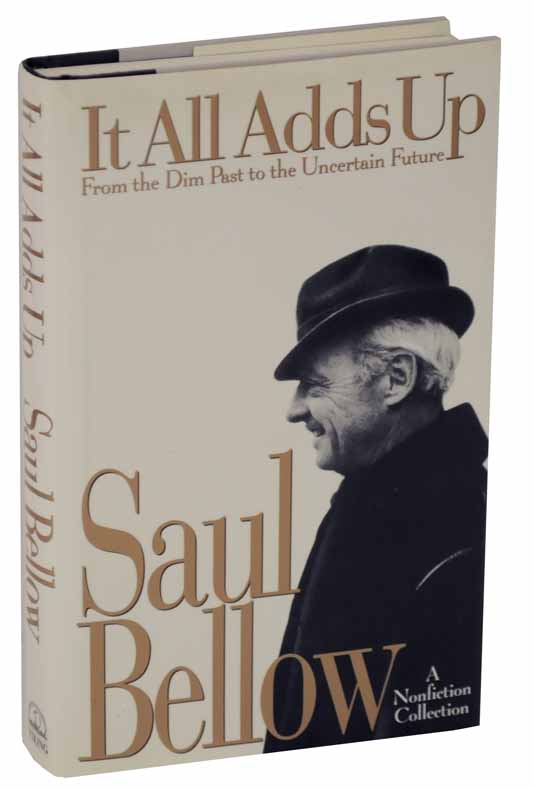 Saul Bellow - It All Adds Up